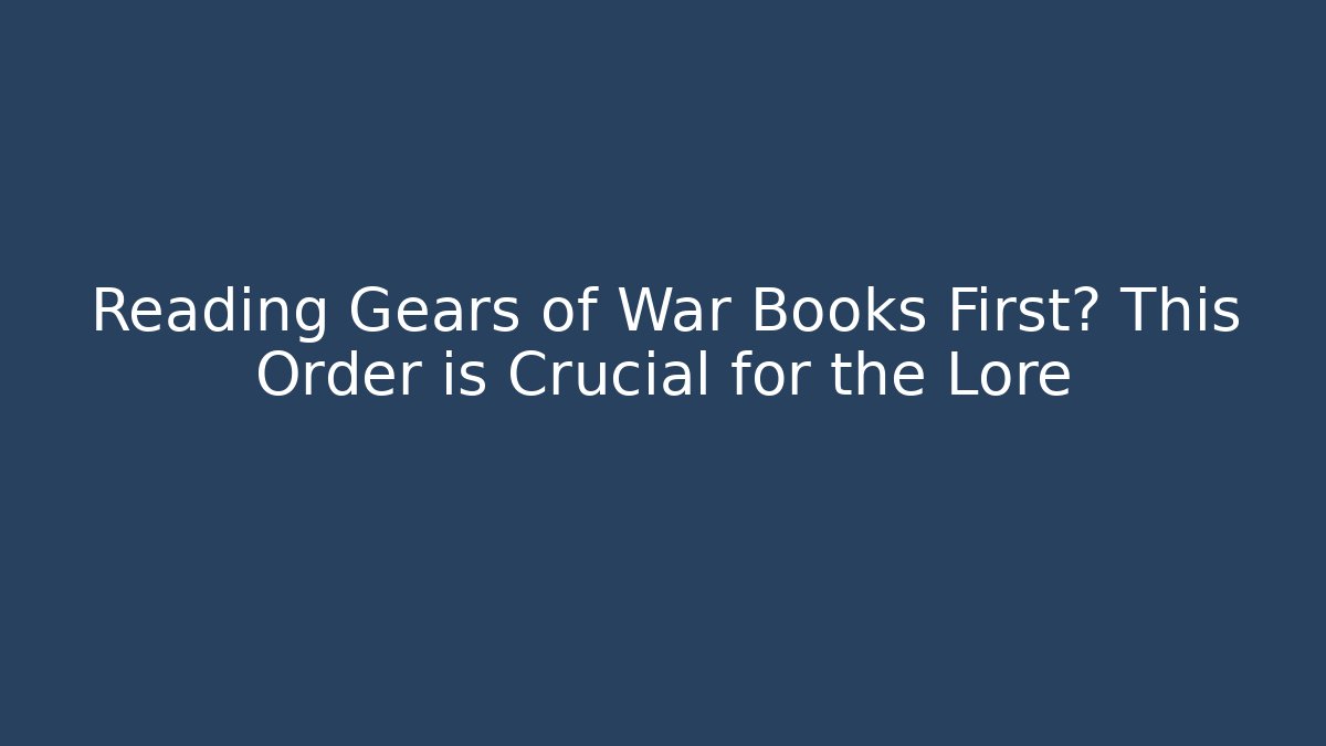 Reading Gears of War Books First? This Order is Crucial for the Lore - Critter Realm