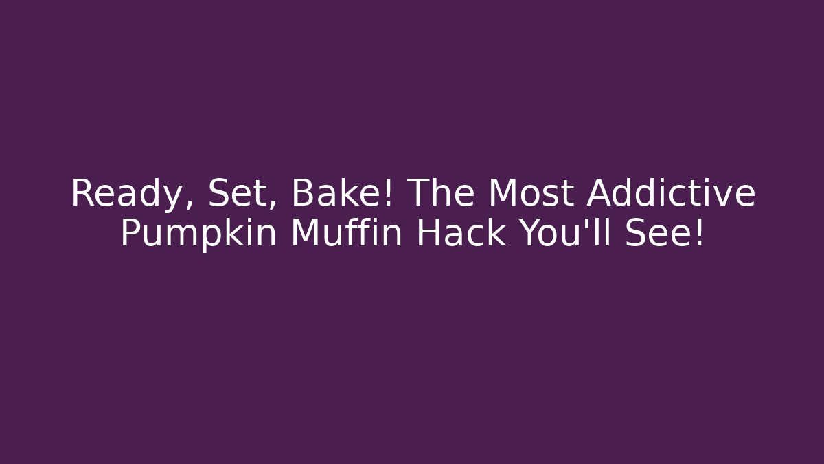 Ready, Set, Bake! The Most Addictive Pumpkin Muffin Hack You'll See!