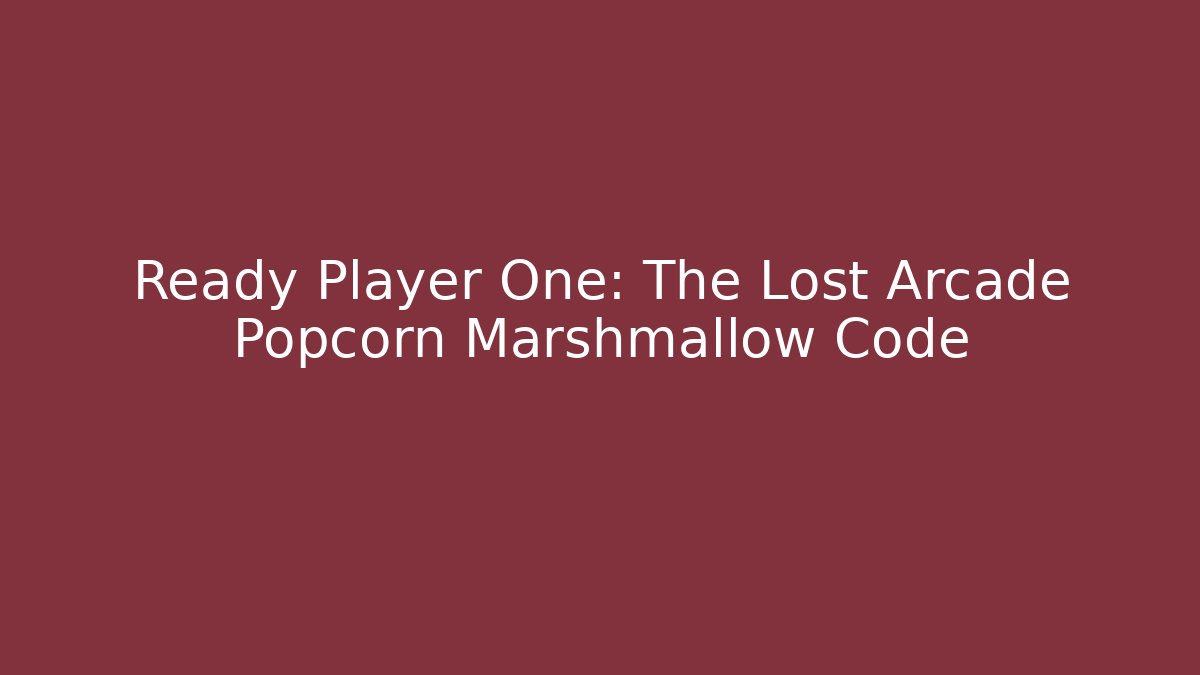 Ready Player One: The Lost Arcade Popcorn Marshmallow Code
