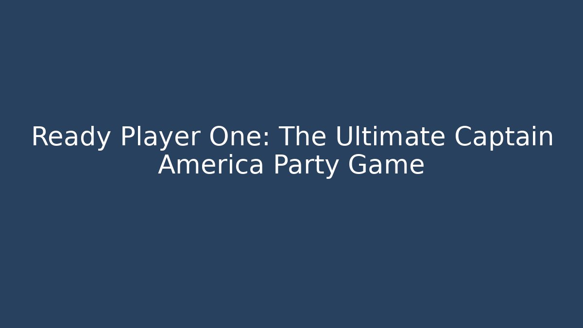 Ready Player One: The Ultimate Captain America Party Game - Critter Realm