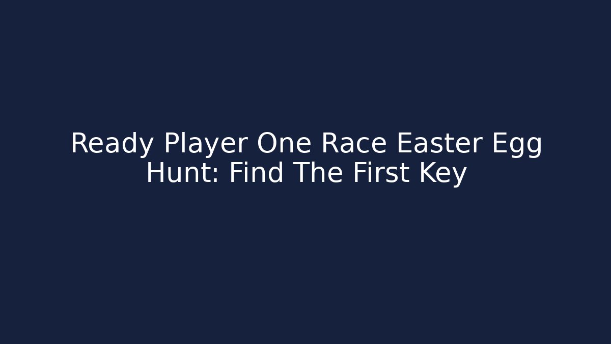 Ready Player One Race Easter Egg Hunt: Find The First Key