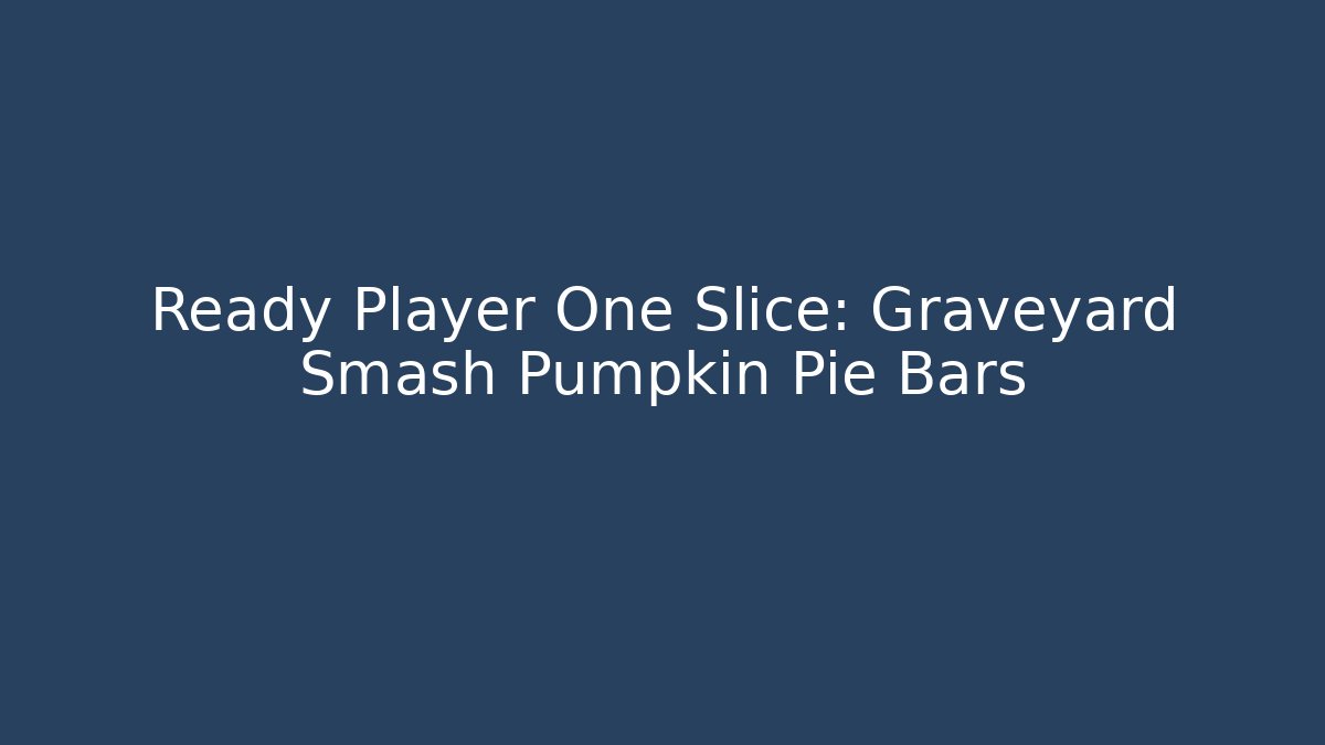 Ready Player One Slice: Graveyard Smash Pumpkin Pie Bars