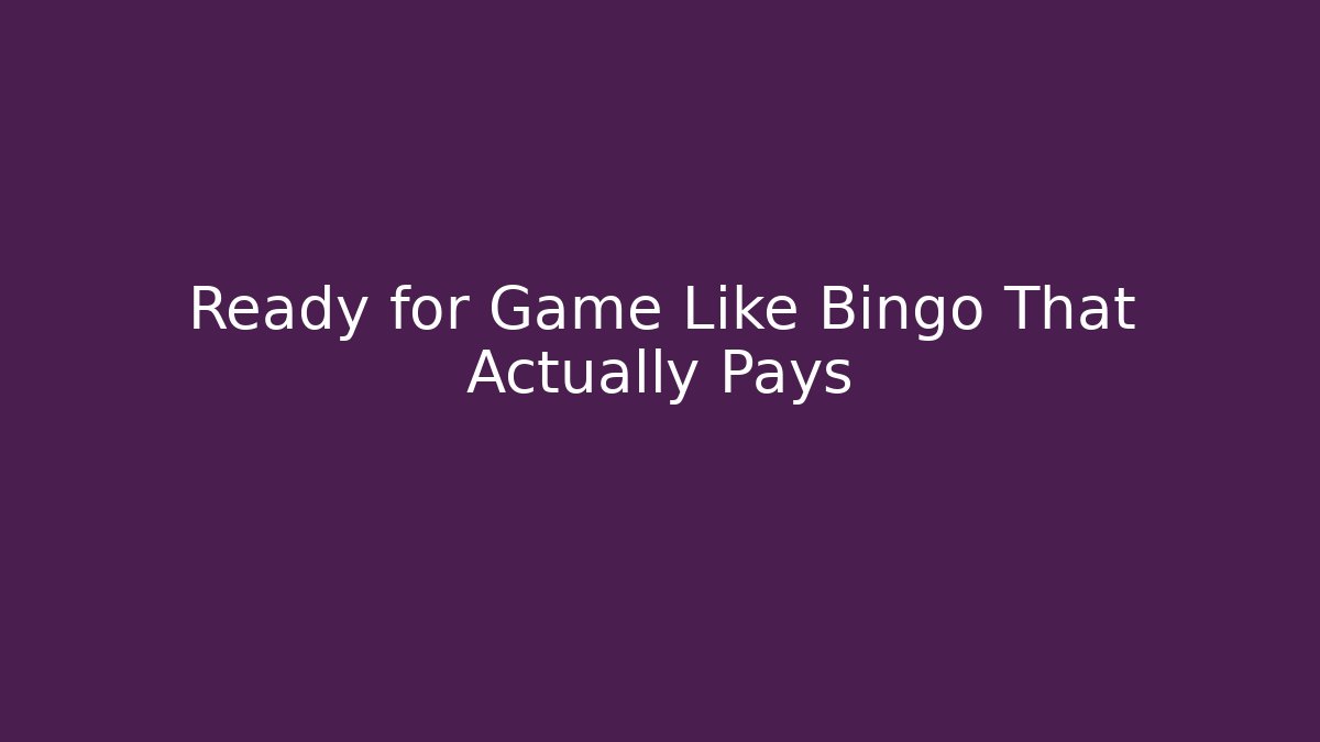 Ready for Game Like Bingo That Actually Pays - Critter Realm