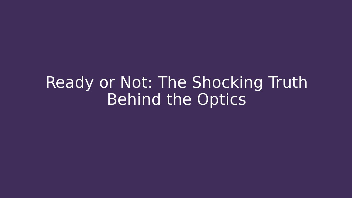 Ready or Not: The Shocking Truth Behind the Optics - Critter Realm