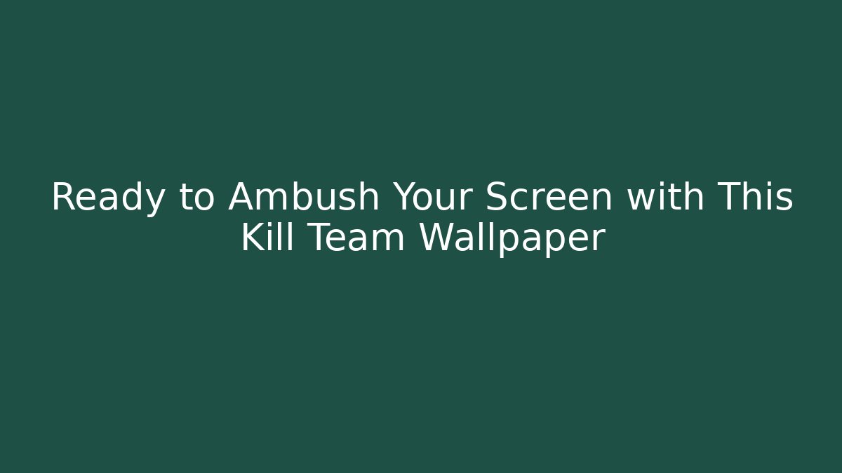 Ready to Ambush Your Screen with This Kill Team Wallpaper