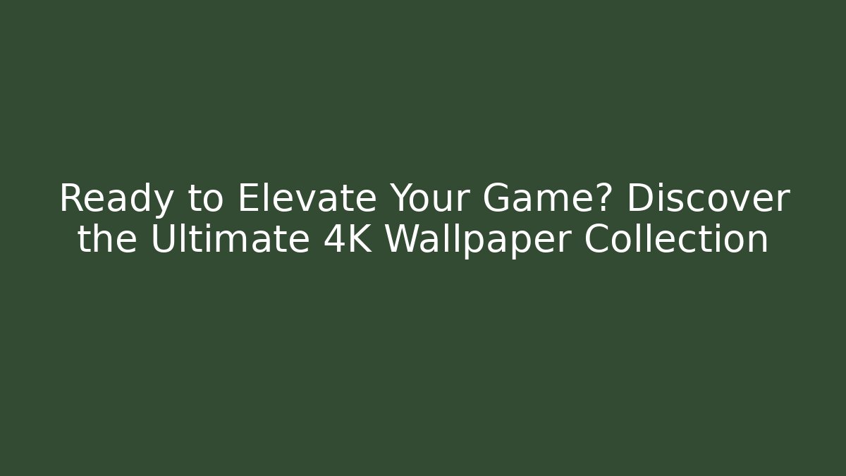 Ready to Elevate Your Game? Discover the Ultimate 4K Wallpaper Collection - Critter Realm