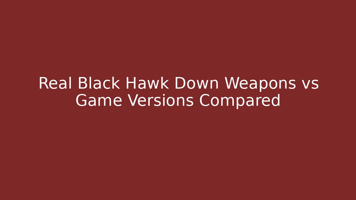 Real Black Hawk Down Weapons vs Game Versions Compared - Critter Realm