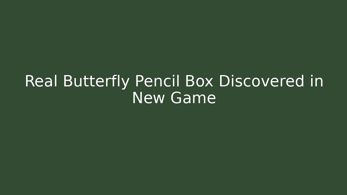 Real Butterfly Pencil Box Discovered in New Game - Critter Realm
