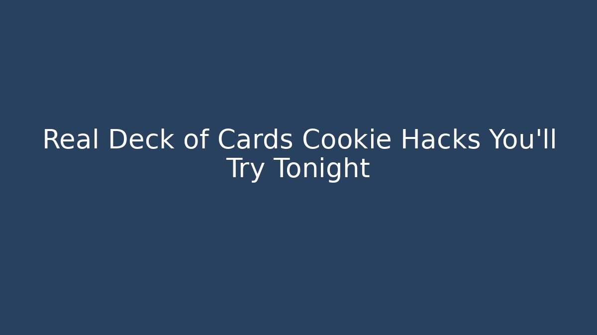 Real Deck of Cards Cookie Hacks You'll Try Tonight