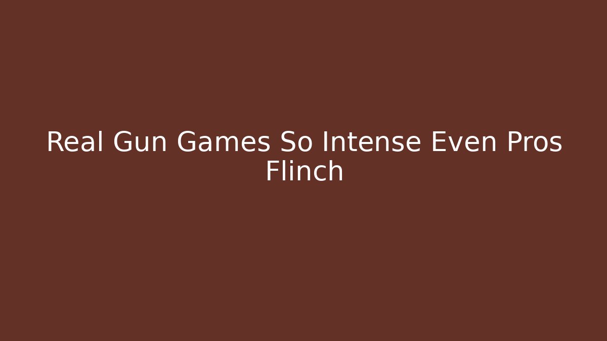 Real Gun Games So Intense Even Pros Flinch