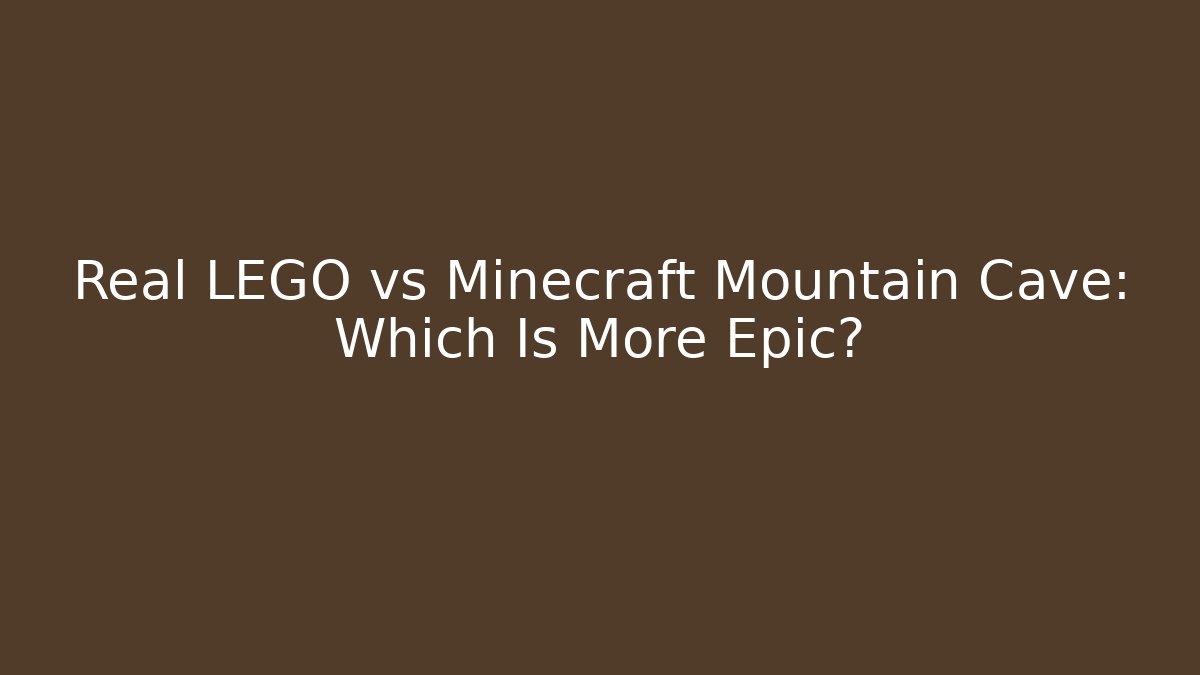 Real LEGO vs Minecraft Mountain Cave: Which Is More Epic? - Critter Realm