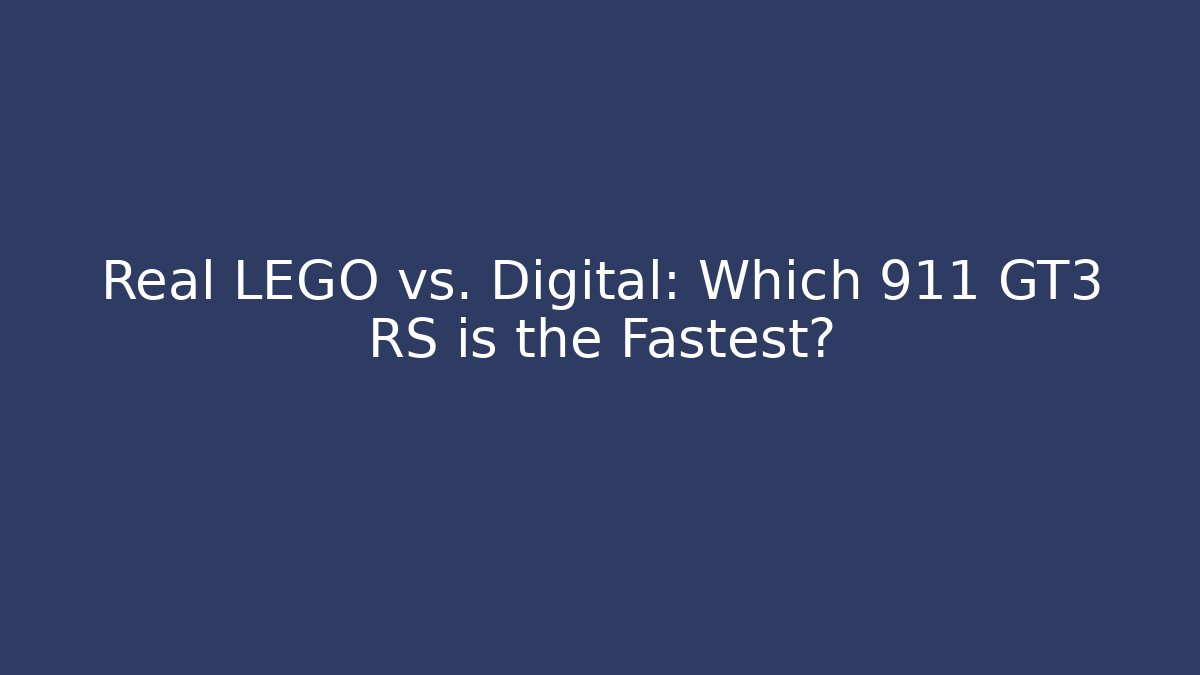 Real LEGO vs. Digital: Which 911 GT3 RS is the Fastest?