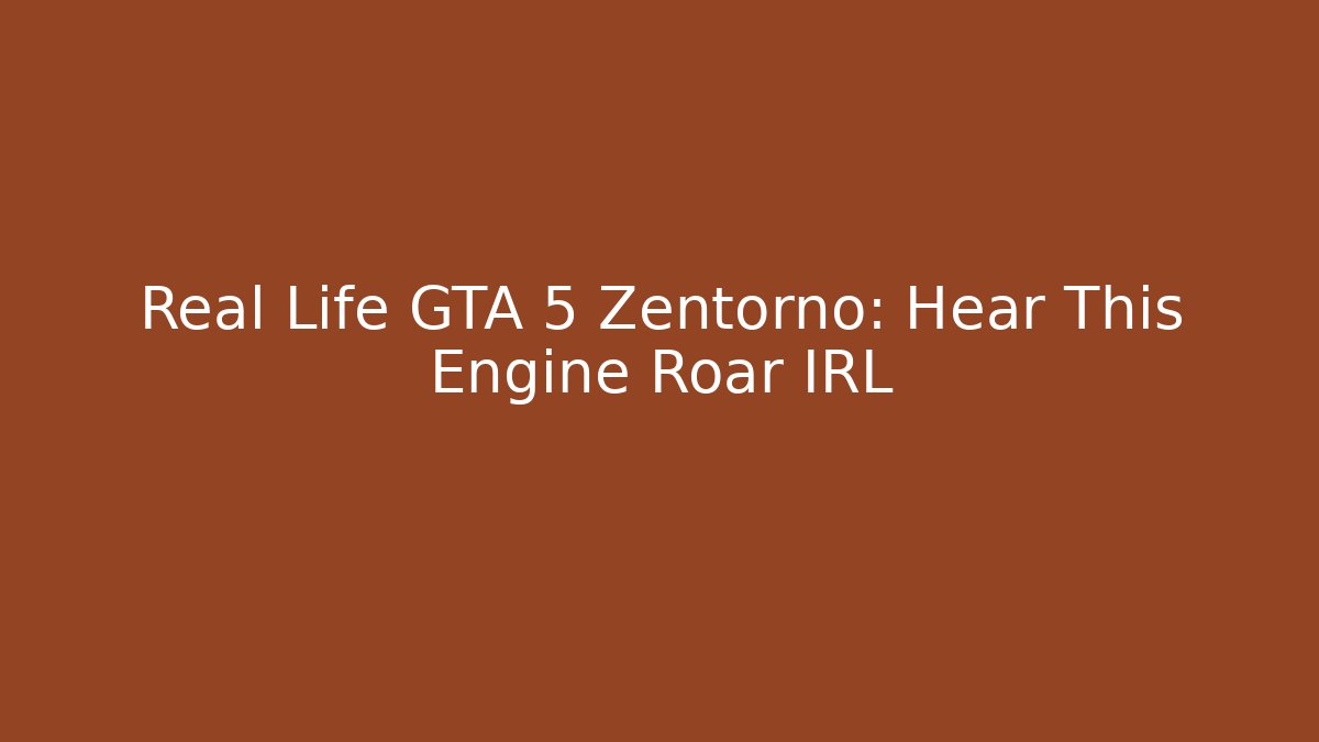 Real Life GTA 5 Zentorno: Hear This Engine Roar IRL