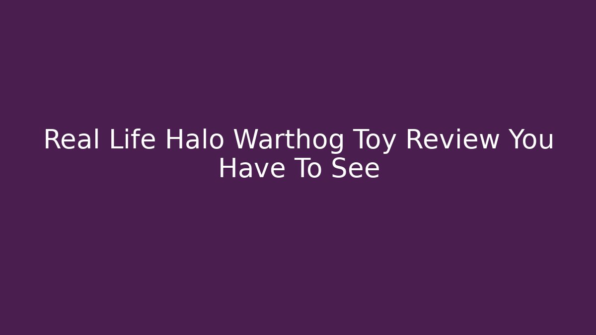 Real Life Halo Warthog Toy Review You Have To See