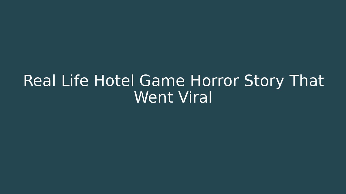 Real Life Hotel Game Horror Story That Went Viral