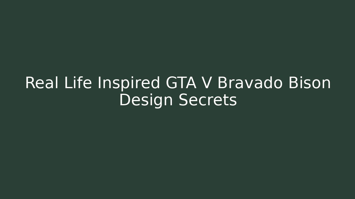 Real Life Inspired GTA V Bravado Bison Design Secrets