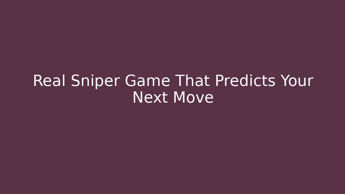 Real Sniper Game That Predicts Your Next Move