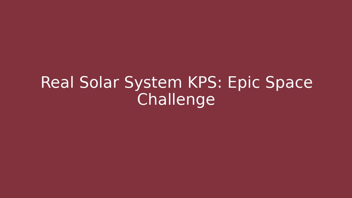 Real Solar System KPS: Epic Space Challenge - Critter Realm