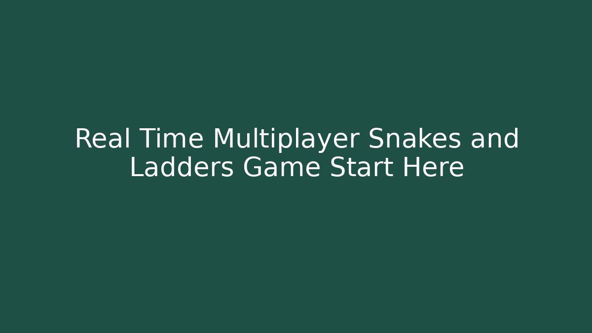 Real Time Multiplayer Snakes and Ladders Game Start Here - Critter Realm