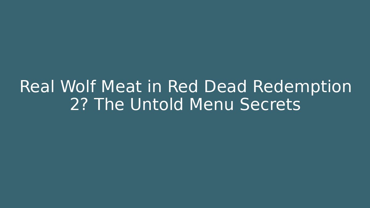 Real Wolf Meat in Red Dead Redemption 2? The Untold Menu Secrets