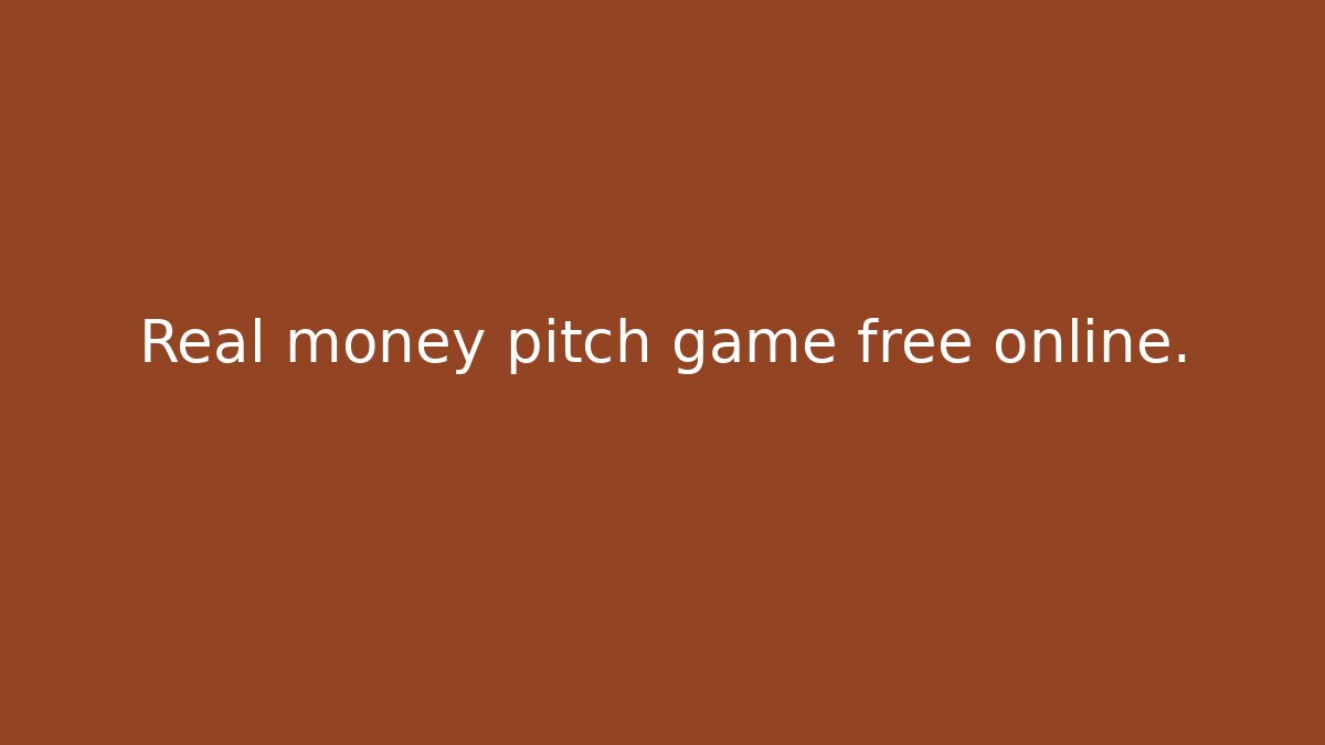 Real money pitch game free online.