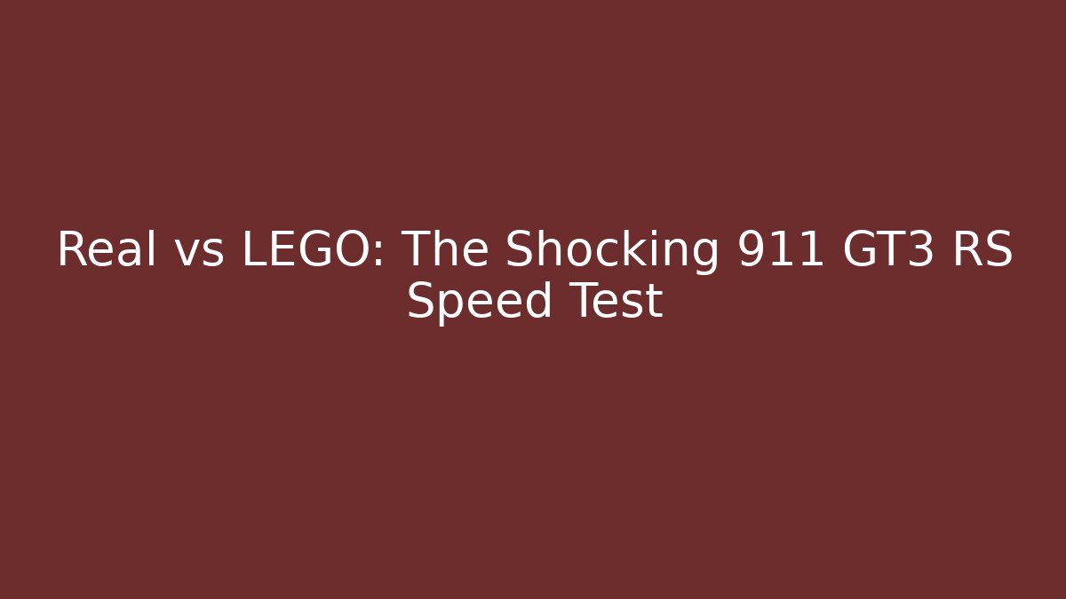 Real vs LEGO: The Shocking 911 GT3 RS Speed Test