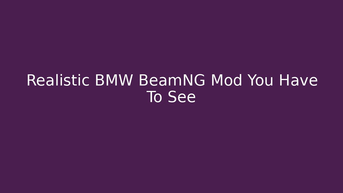 Realistic BMW BeamNG Mod You Have To See