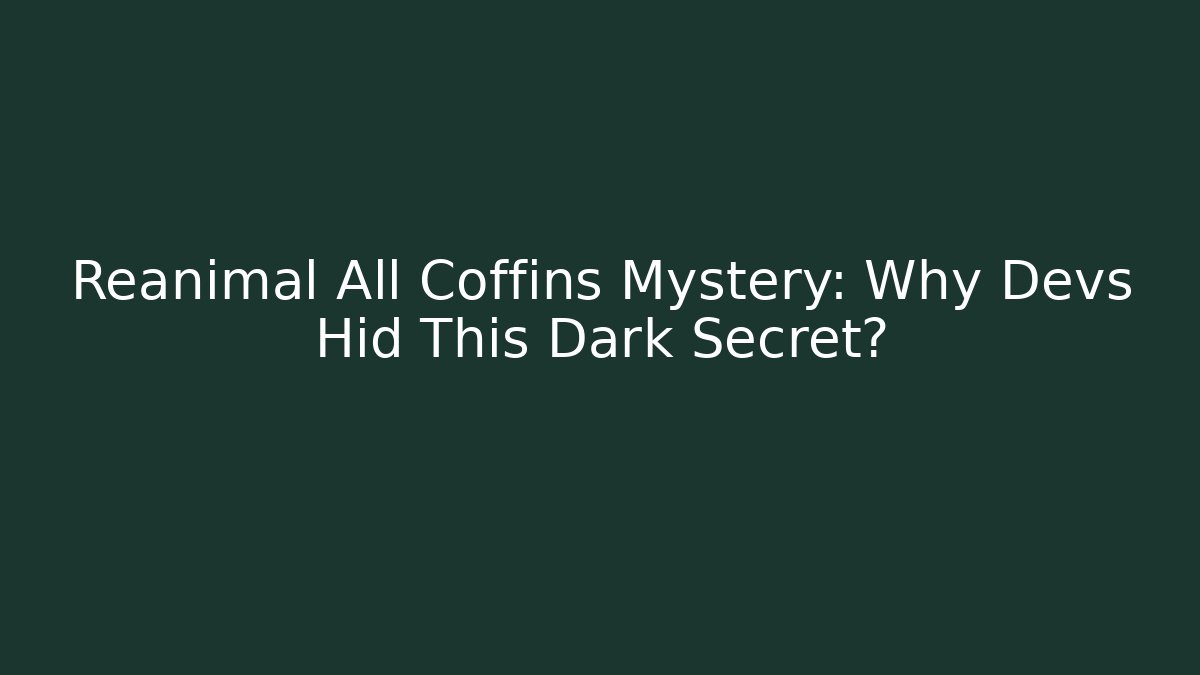 Reanimal All Coffins Mystery: Why Devs Hid This Dark Secret?