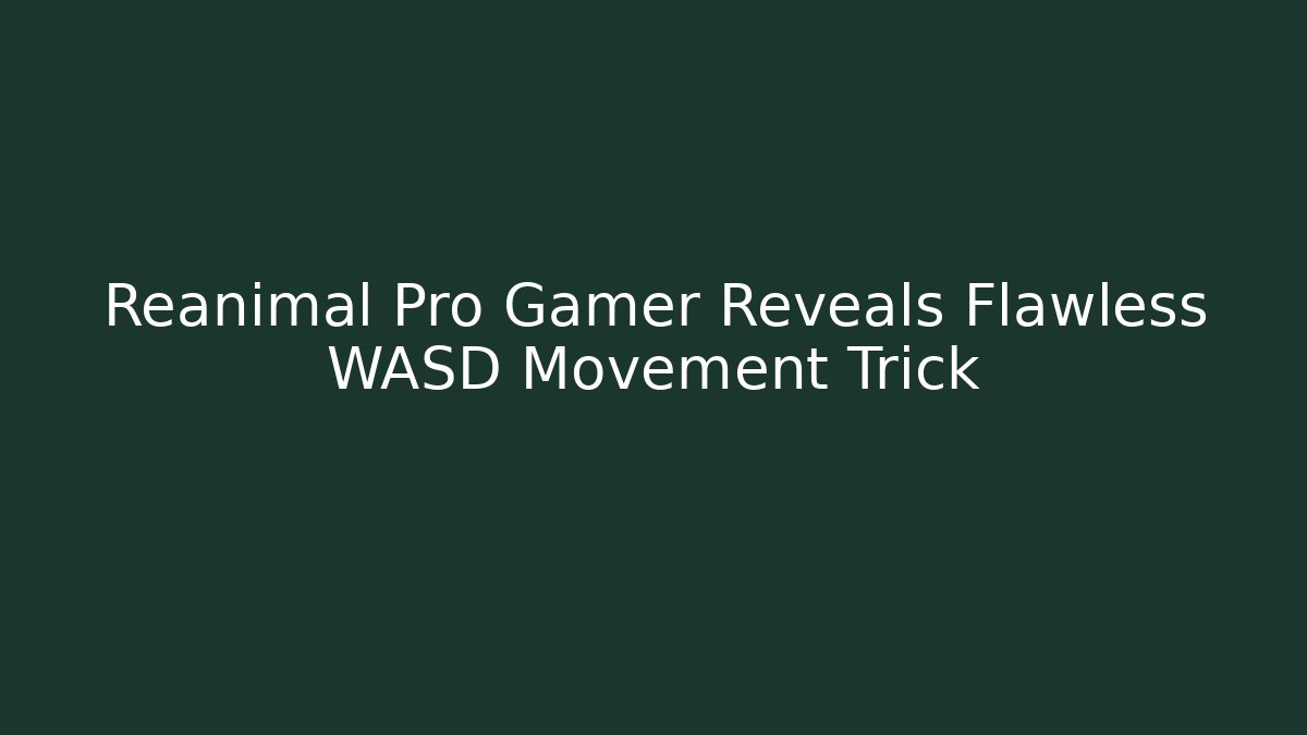 Reanimal Pro Gamer Reveals Flawless WASD Movement Trick