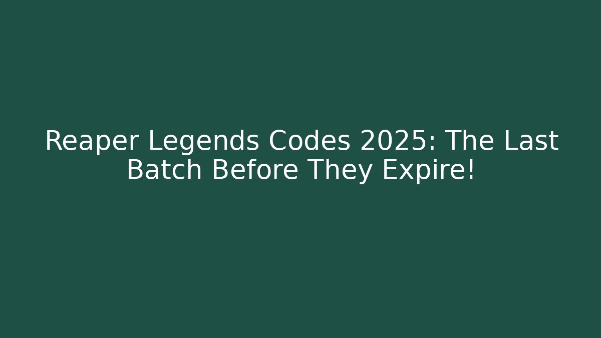 Reaper Legends Codes 2025: The Last Batch Before They Expire! - Critter Realm