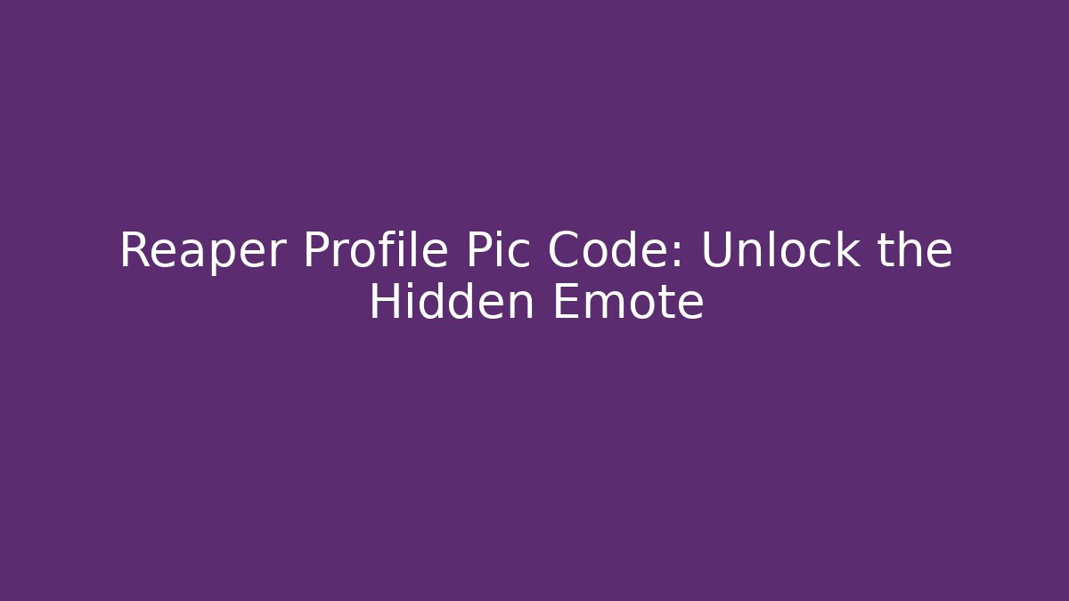 Reaper Profile Pic Code: Unlock the Hidden Emote - Critter Realm