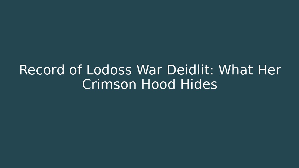 Record of Lodoss War Deidlit: What Her Crimson Hood Hides