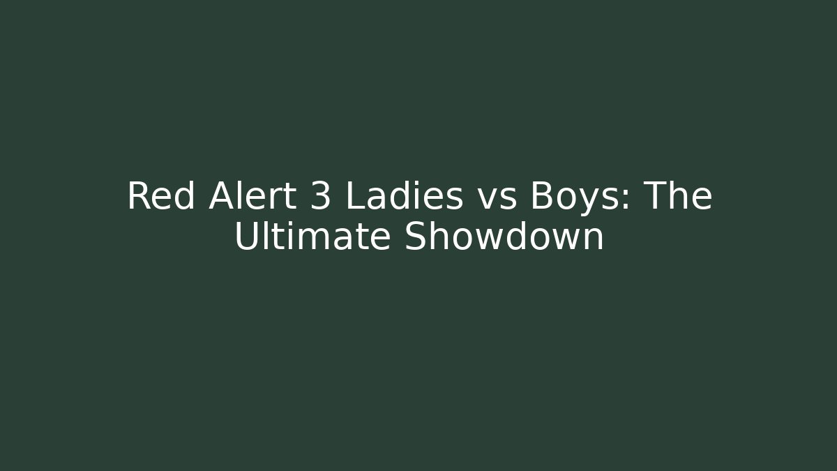 Red Alert 3 Ladies vs Boys: The Ultimate Showdown