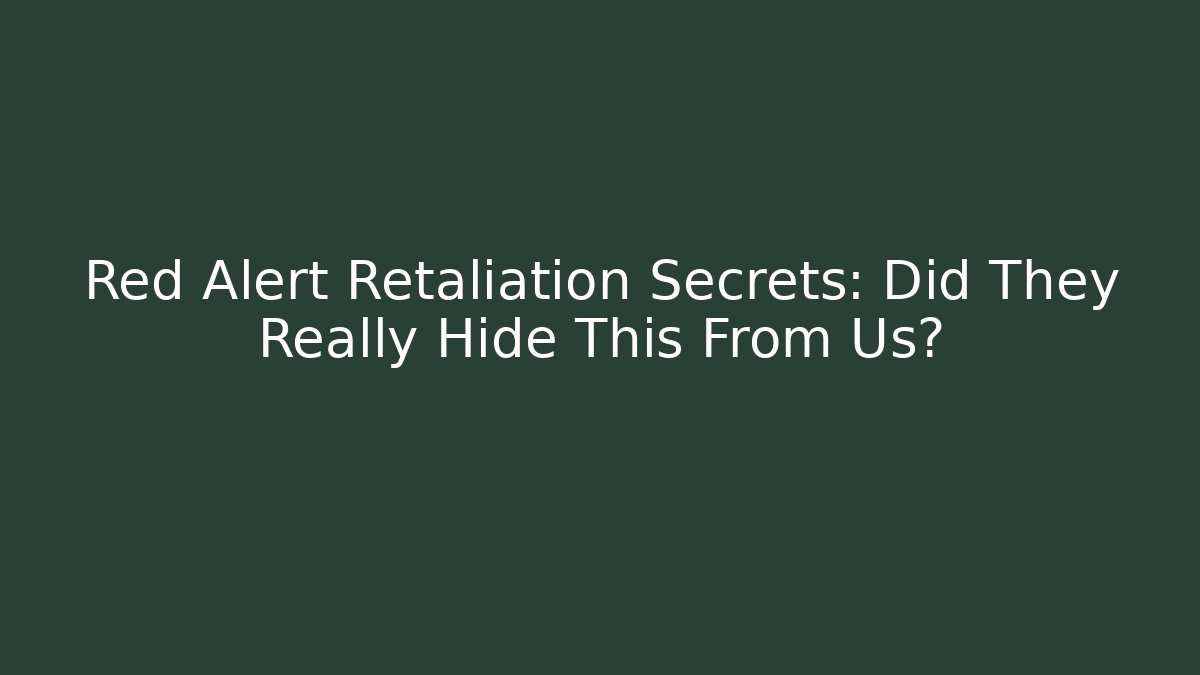 Red Alert Retaliation Secrets: Did They Really Hide This From Us?
