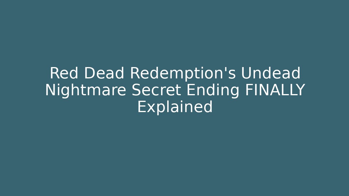 Red Dead Redemption's Undead Nightmare Secret Ending FINALLY Explained - Critter Realm