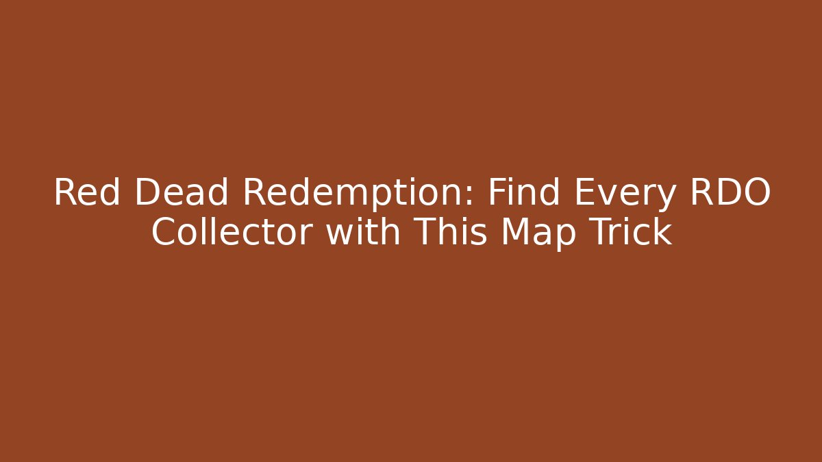 Red Dead Redemption: Find Every RDO Collector with This Map Trick