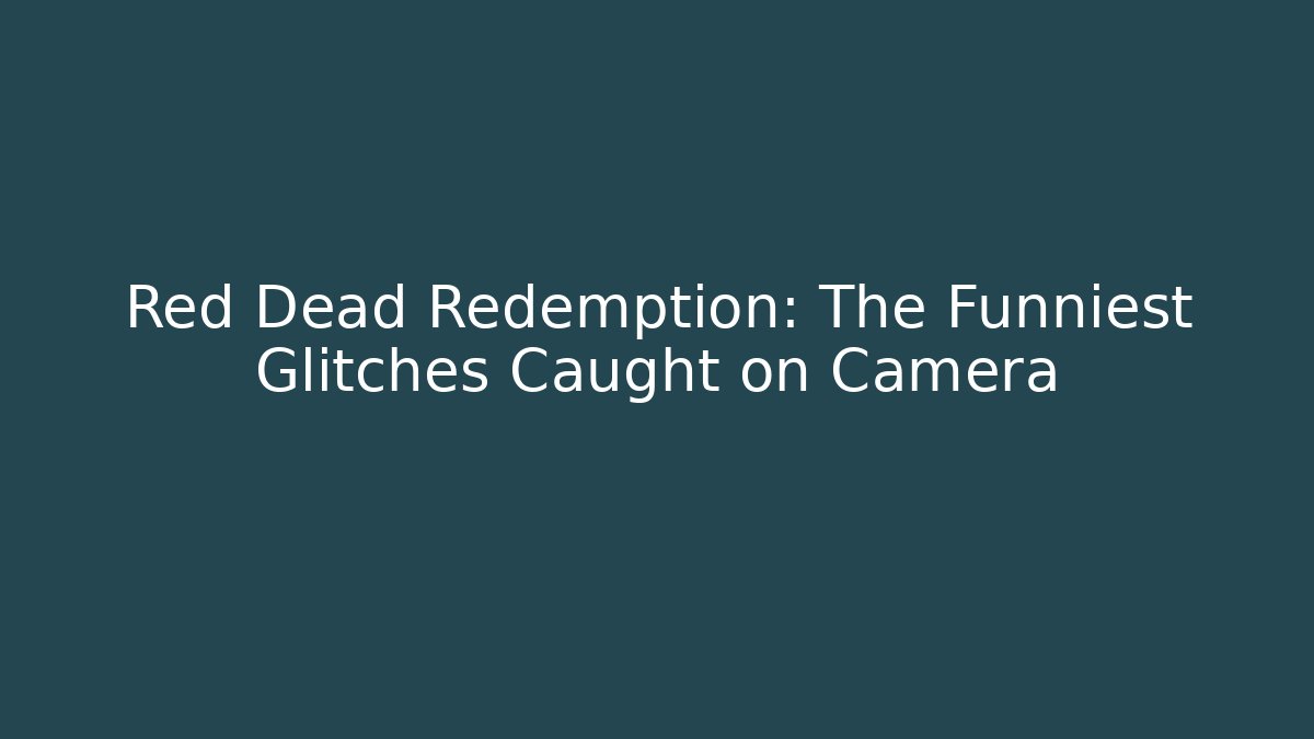 Red Dead Redemption: The Funniest Glitches Caught on Camera