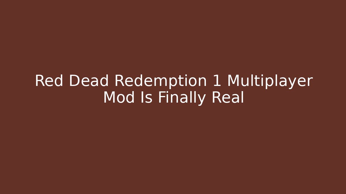 Red Dead Redemption 1 Multiplayer Mod Is Finally Real