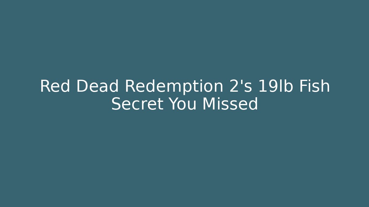 Red Dead Redemption 2's 19lb Fish Secret You Missed