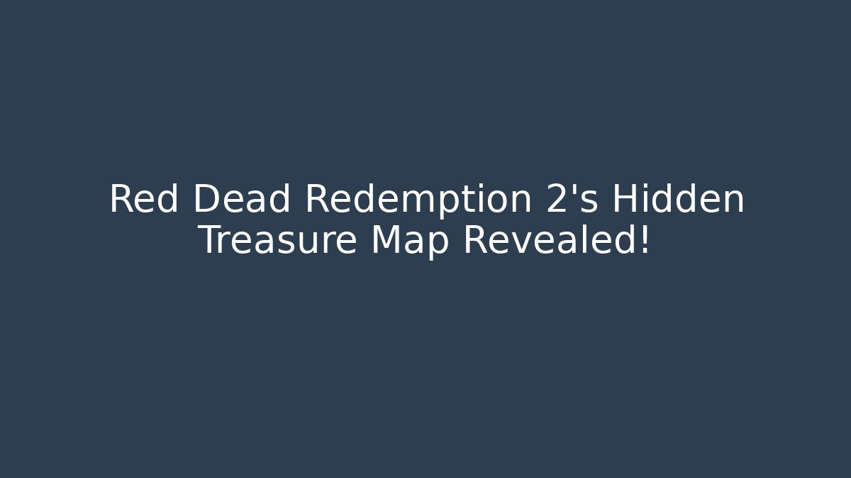 Red Dead Redemption 2's Hidden Treasure Map Revealed!