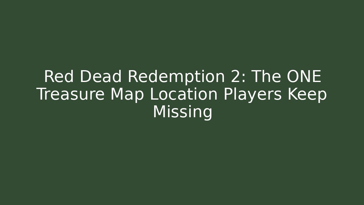 Red Dead Redemption 2: The ONE Treasure Map Location Players Keep Missing