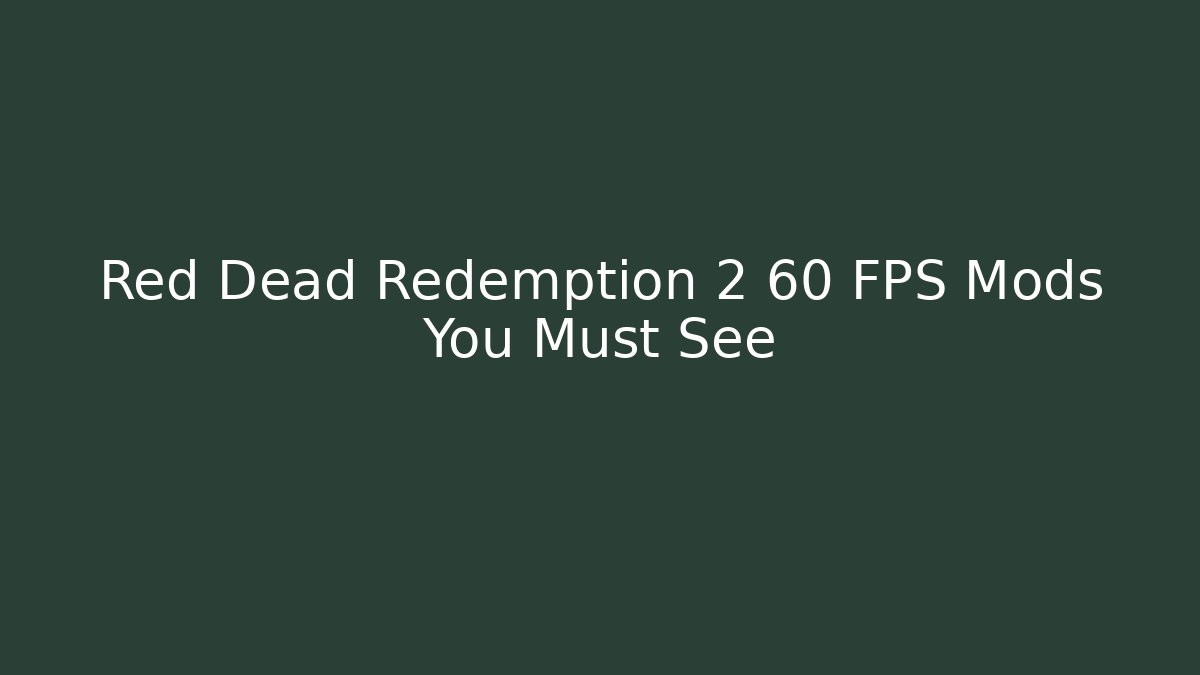 Red Dead Redemption 2 60 FPS Mods You Must See - Critter Realm