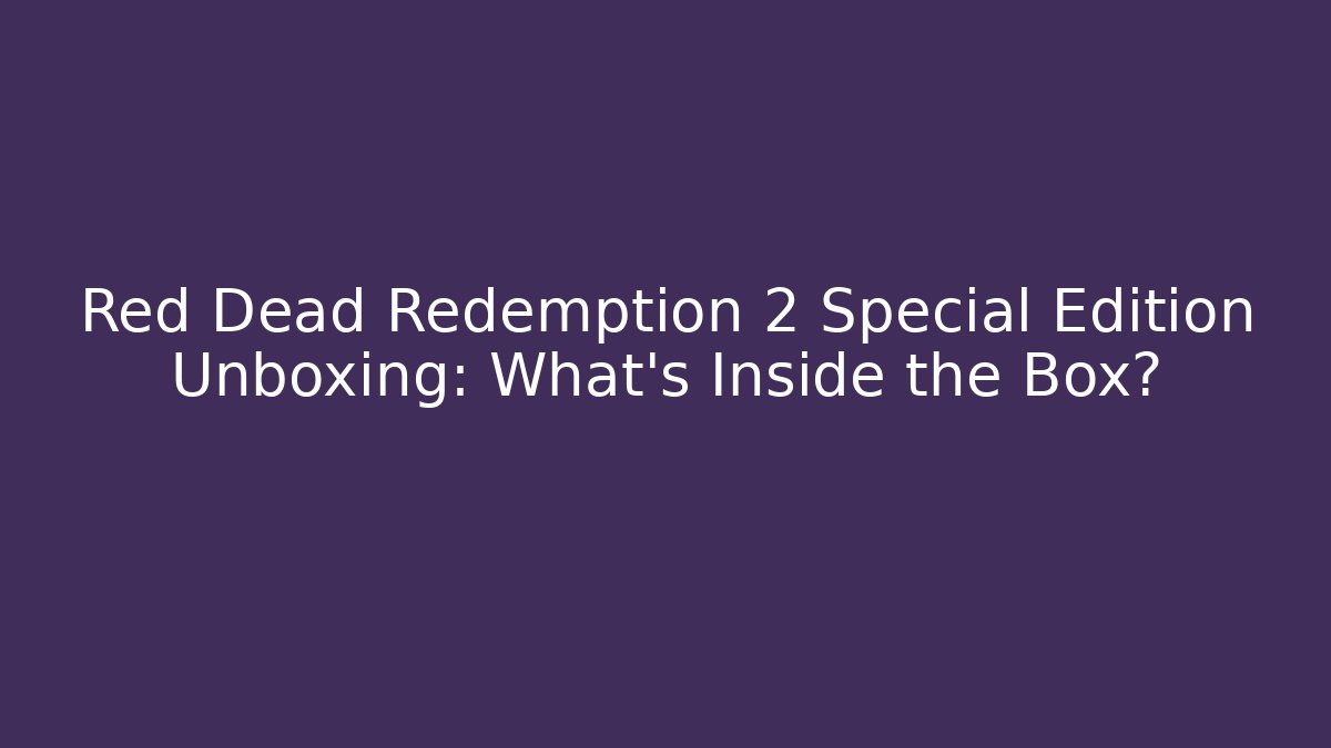 Red Dead Redemption 2 Special Edition Unboxing: What's Inside the Box?