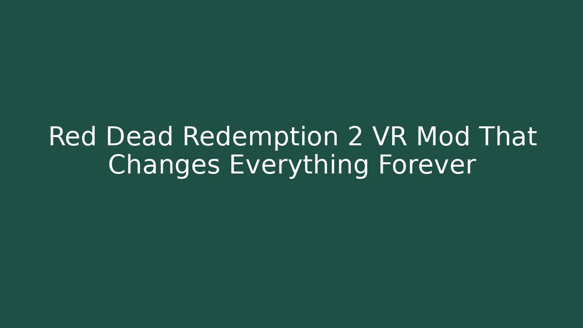 Red Dead Redemption 2 VR Mod That Changes Everything Forever - Critter Realm