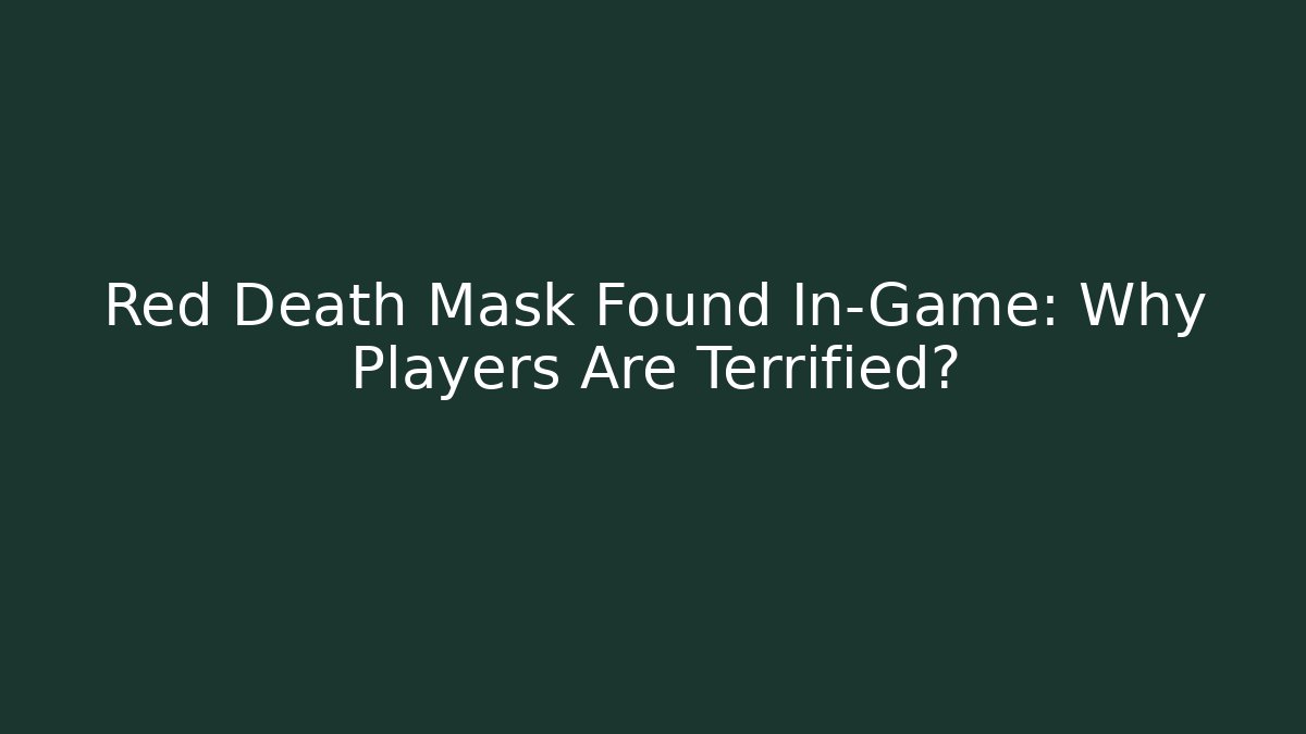 Red Death Mask Found In-Game: Why Players Are Terrified?