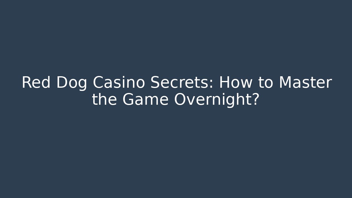 Red Dog Casino Secrets: How to Master the Game Overnight? - Critter Realm
