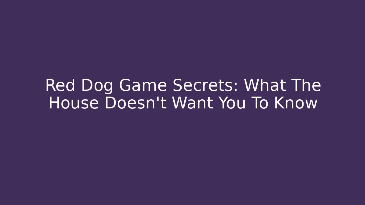 Red Dog Game Secrets: What The House Doesn't Want You To Know
