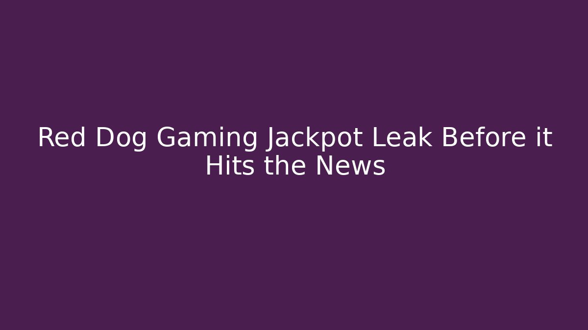 Red Dog Gaming Jackpot Leak Before it Hits the News