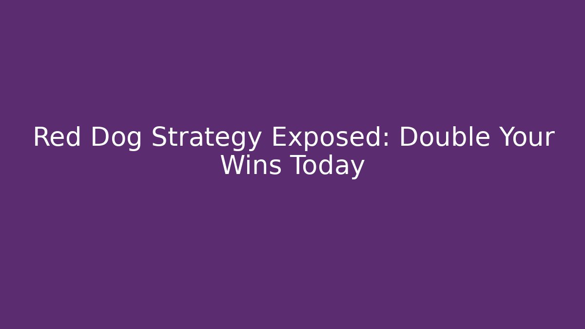 Red Dog Strategy Exposed: Double Your Wins Today - Critter Realm