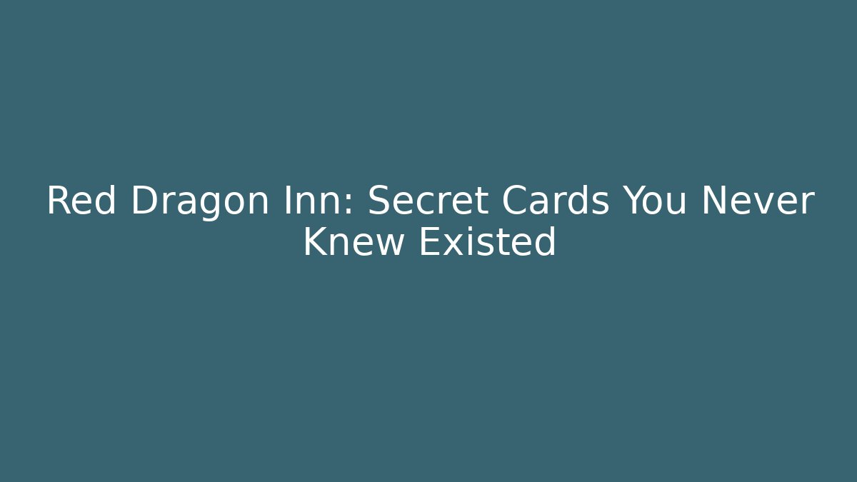 Red Dragon Inn: Secret Cards You Never Knew Existed - Critter Realm
